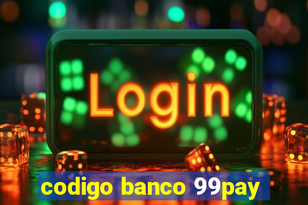 codigo banco 99pay